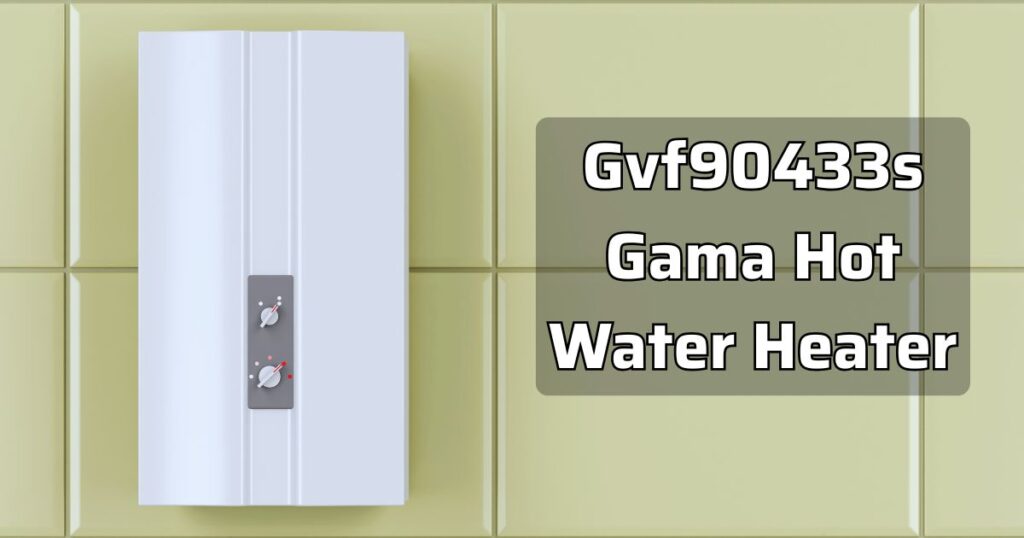 Gvf90433s Gama Hot Water Heater