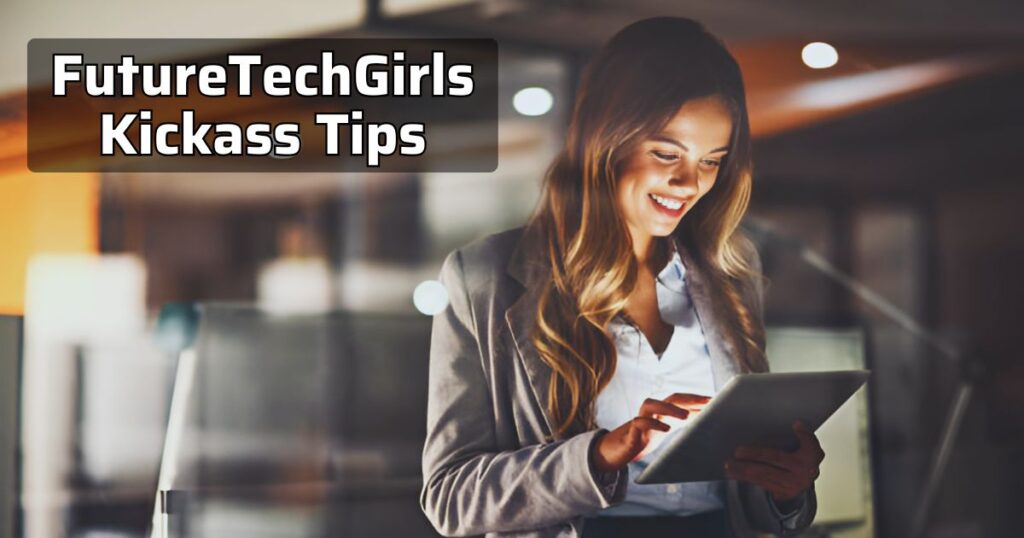 FutureTechGirls Kickass Tips