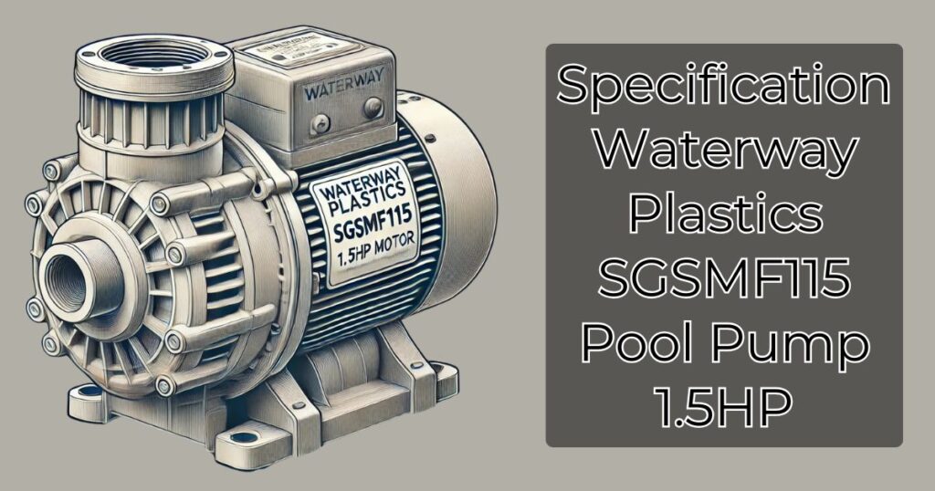 Specification Waterway Plastics SGSMF115 Pool Pump 1.5HP (1)