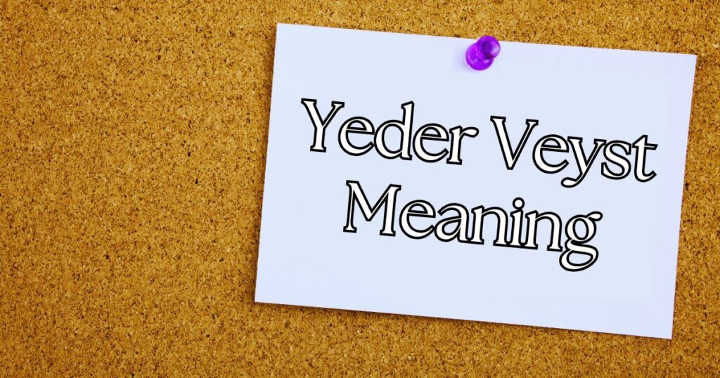 Yeder Veyst Meaning